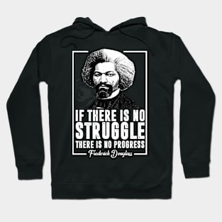 If There is no struggle there is no progress Hoodie